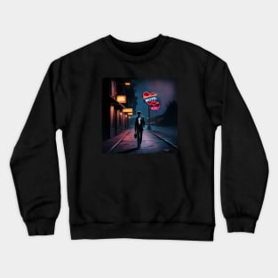 Walking down a lonely street Crewneck Sweatshirt